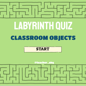 LABYRINTH QUIZ. Classroom objects