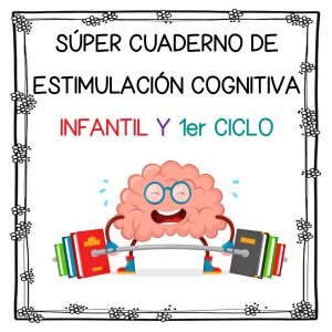 CUADERNO DE ESTIMULACIÓN COGNITIVA: 300 PÁGINAS. INFANTIL, NEAE Y 1º CICLO DE PRIMARIA