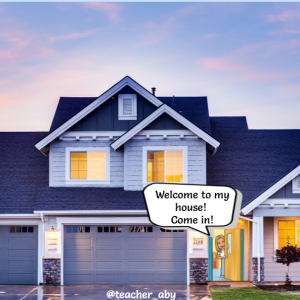 WELCOME TO MY HOUSE!